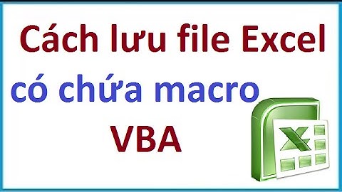 Cách lưu file Excel có chứa macro VBA
