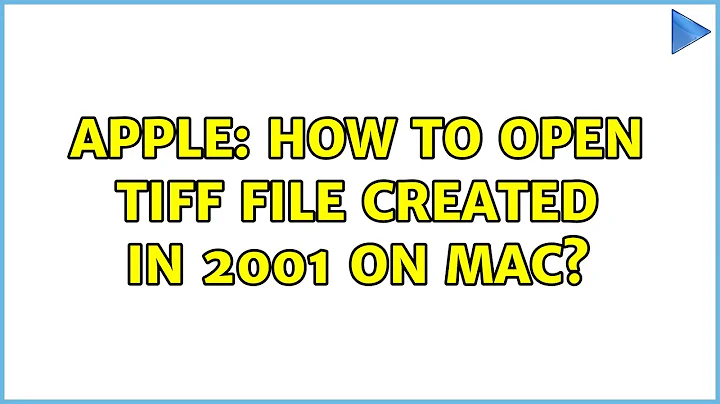 Apple: How to open TIFF file created in 2001 on Mac?