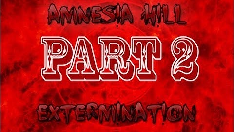 Amnesia Hill Extermination Part 2: Doctor, Doctor! Demons Wanna Eat My Face!
