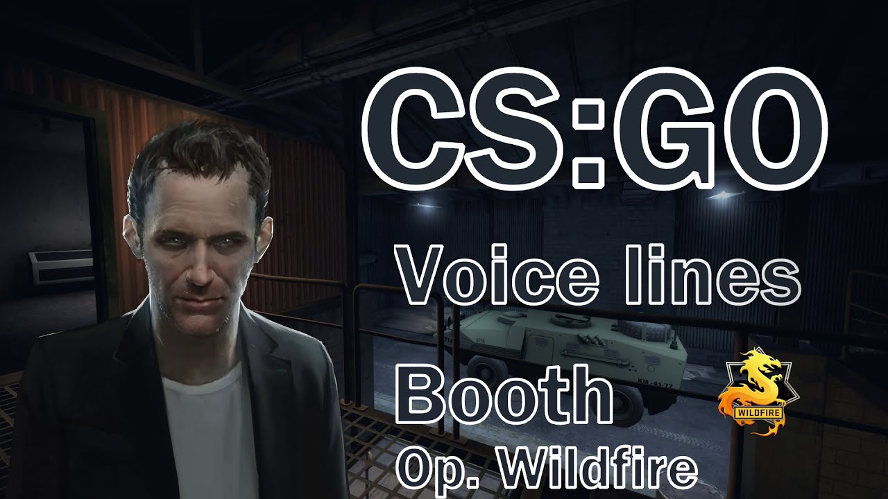 CSGO Operation Wildfire Voice Lines: Booth
