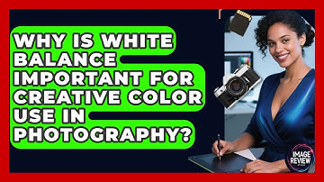 Why Is White Balance Important For Creative Color Use In Photography? - Image Review Studio