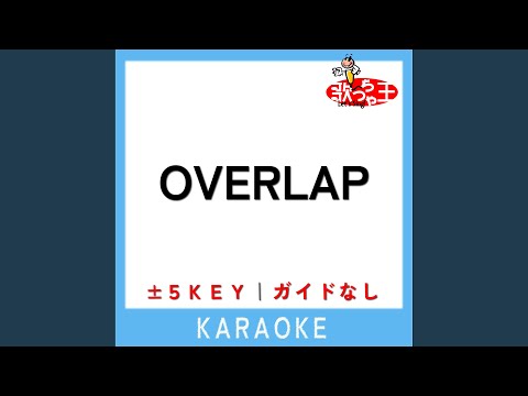 OVERLAP -4Key (原曲歌手:Kimeru)