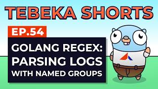 Tebeka Shorts: Golang Regex | Parsing Logs with Named Groups