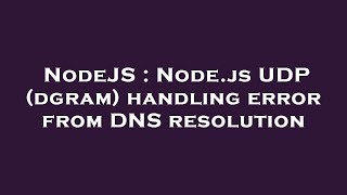 NodeJS : Node.js UDP (dgram) handling error from DNS resolution