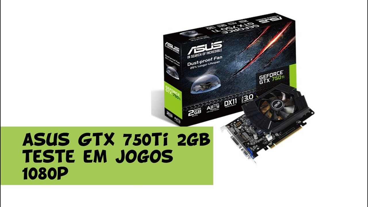 TEST: GTX 750 TI 2GB in 1080p Games - YouTube