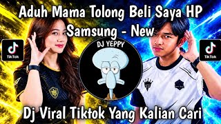DJ ADUH MAMA TOLONG BELI SAYA HP SAMSUNG VERSI BARU VIRAL FYP TIKTOK TERBARU 2026