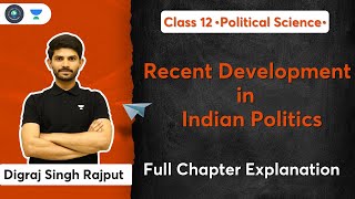 CBSE Class 12 | Recent Development in Indian Politics | Full Chapter Explanation | Digraj Sir