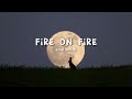 sam smith, fire on fire { sped up }