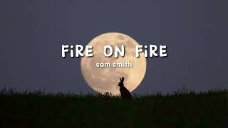 sam smith, fire on fire { sped up }