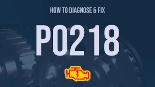 How To Diagnose And Fix P0218 Engine Code - Obd Ii Trouble Code Explain