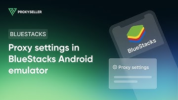Setting up a proxy in BlueStacks Android emulator
