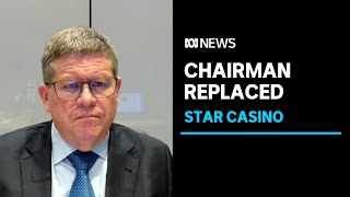 Star Entertainment board chairman replaced days after appearing at casino inquiry | ABC News