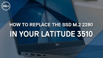 How to replace the M.2 2280 (Solid State Drive - SSD) in your Latitude 3510