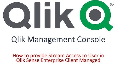 How to Provide Stream Access to Users in Qlik Sense Enterprise Client Managed Using QMC Advanced