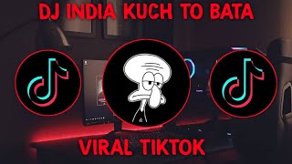 DJ INDIA KUCH TO BATA REMIX 2021 FULL BASS VIRAL TIKTOK