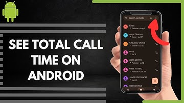 How To See Total Call Time On Android
