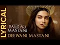 Lyrical: Deewani Mastani (Full Song with Lyrics) | Bajirao Mastani | Deepika, Ranveer, Priyanka
