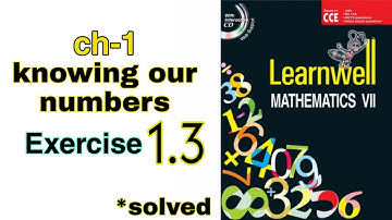class 7 ,Learnwell Mathematics 7 , exercise 1.3 , solved , solutions , study coach, knowing numbers