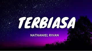 Terbiasa - Nathaniel Rivan - Lirik  lagu ~ Terus mengagumimu sedangkan ku tau kita tak akan bersama