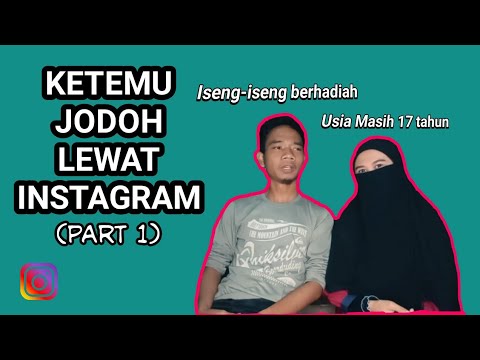 KETEMU JODOH LEWAT INSTAGRAM - Part 1