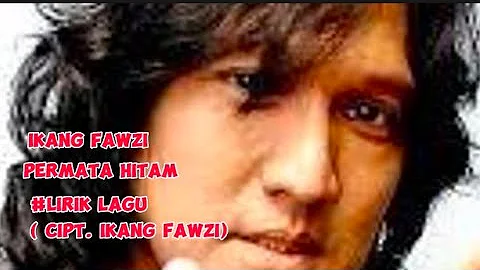 Ikang Fawzi - Permata Hitam || lirik lagu