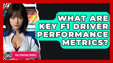 What Are Key F1 Driver Performance Metrics? - Pole Position Experts