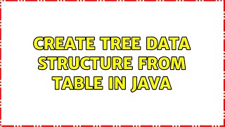 Create Tree Data Structure from Table in Java