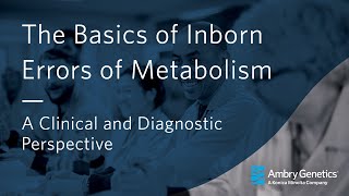 The Basics of Inborn Errors of Metabolism | Webinar | Ambry Genetics