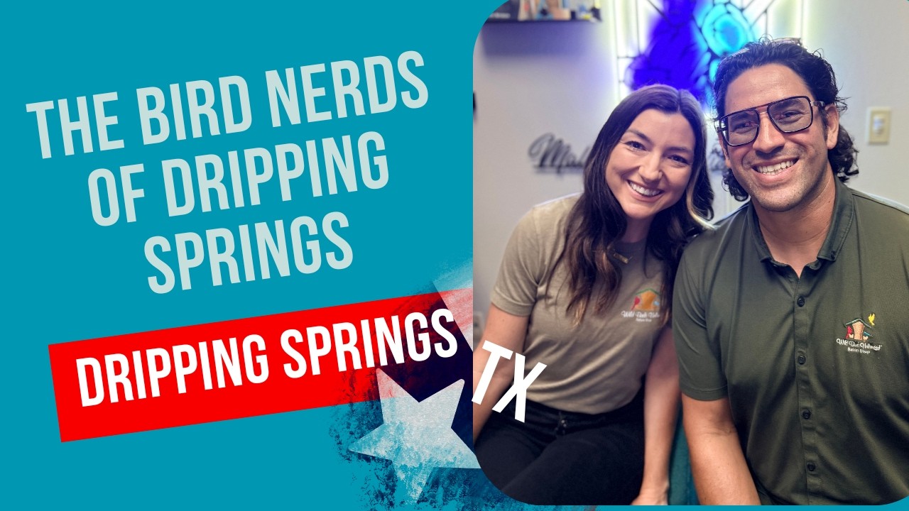 Ep.235 Bird Nerds Of Dripping Springs (Amanda and Hector Bustillos of WILD BIRDS UNLIMITED)
