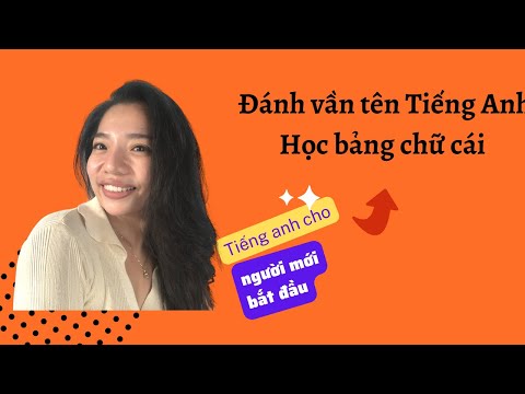 Video Thành thạo BẢNG CHỮ CÁI VÀ ĐÁNH VẦN TÊN trong Tiếng... - youtube