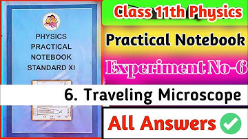 Class 11th Physics Practical Notebook|| Experiment no.6 Travelling Microscope all answers||