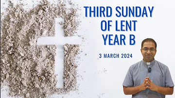 3rd Sunday of Lent year B | Homily for 3rd March 2024 I Third Sunday of Lent year B