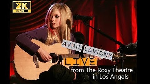 Avril Lavigne   Live at Roxy Theatre 2007   Full concert REMASTERED