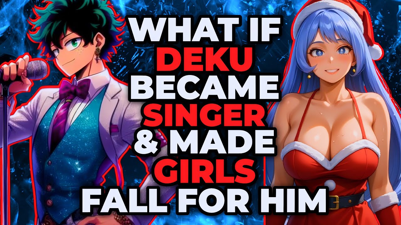 What If Deku Became Singer & Made Girls Fall For Him!? | Movie