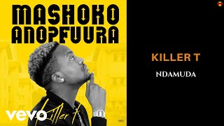 Download Killer T- Ndamuda (Official Audio) Lyrics  Free 