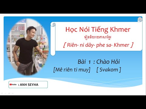 Video Bài 1: Chào Hỏi // Học Nói Tiếng Campuchia (Khmer) ||... - youtube