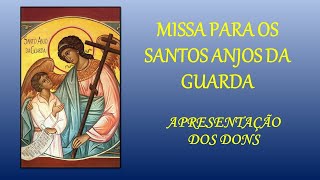 SANTOS ANJOS DA GUARDA - APRESENTAÇÃO DOS DONS — Católica