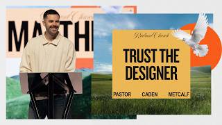 Trust The Designer | Matthew 19:1-12 Trust The Designer | Matthew 19:1-12