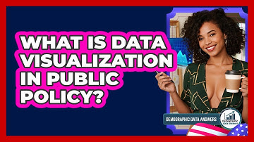 What Is Data Visualization In Public Policy? - Demographic Data Answers