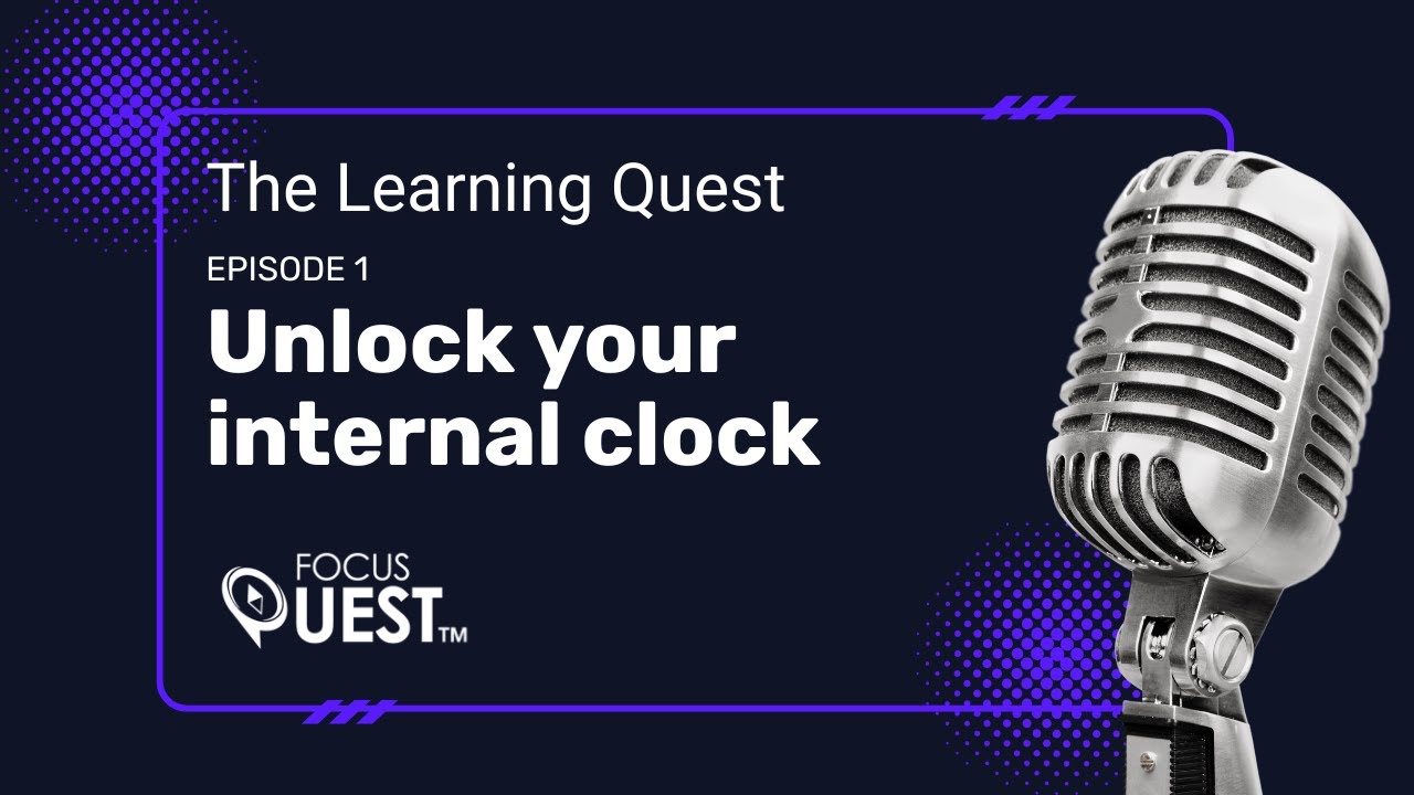 Unlock Your Internal Clock. The Learning Quest Podcast - YouTube