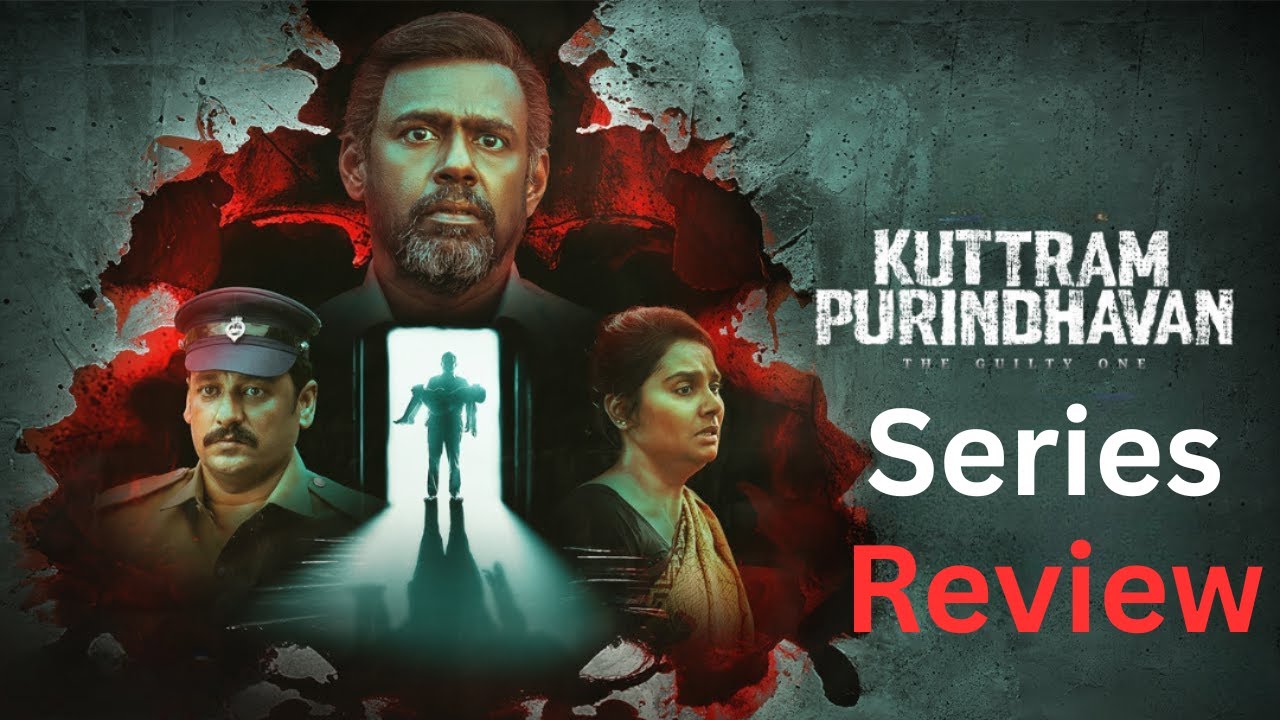 Kuttram Purindhavan The Guilty One Series Review
