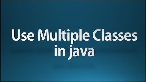 java tutorial for beginners - 5 - Using Multiple Classes in a program