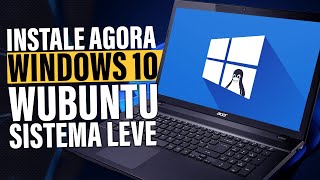 WINDOWS 10 LEVE PARA PC/NOTEBOOK FRACO MAS LINUX! Wubuntu 10