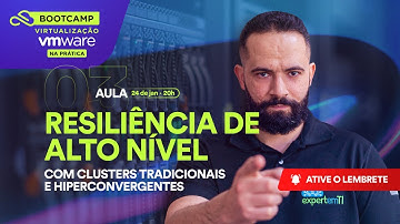 AULA 3: RESILIÊNCIA DE ALTO NÍVEL - CLUSTER TRADICIONAL E HYPERCONVERGENTE