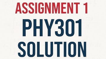 Phy301 Assignment 1 Solution Fall 2025|VU Pakistan|
