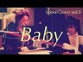 Baby / 松本友紀 ~Spooo♡oon Vol.5~