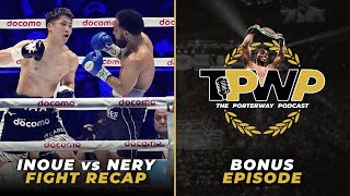 Naoya Inoue vs. Luis Nery RECAP with Shawn Porter & Sean Zittel | BONUS EPISODE