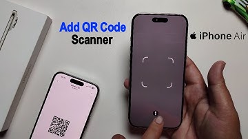 How to add QR Code Scanner on iPhone Air