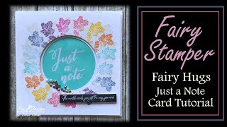 Fairy Stamper - Fairy Hugs - Just a Note Card Tutorial