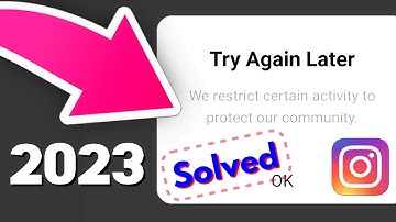 Fix Try Again Later We Restrict Certain Activity To Protect Our Community Problem On Instagram 2023